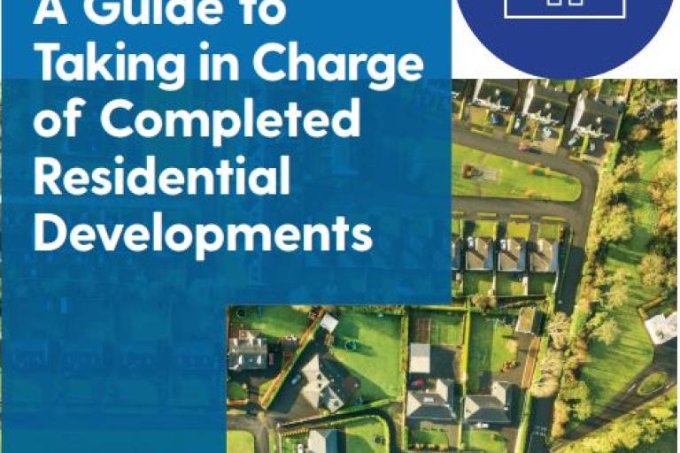 A guide to Taking in Charge of Completed Residential Developments